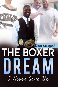 Paperback The Boxer Dream: I Never Gave Up Book