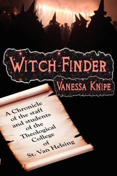 Paperback Witch-Finder: A Chronicle Of The Staff And Students Of The Theological College Of St. Van Helsing Book