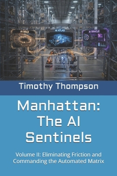 Paperback Manhattan: The AI Sentinels: Volume II: Eliminating Friction and Commanding the Automated Matrix Book