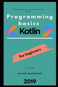 Paperback The basics of programming in Kotlin: For the very beginner Book