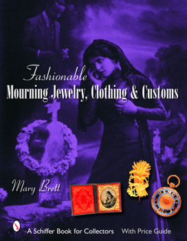 Hardcover Fashionable Mourning Jewelry, Clothing, and Customs Book
