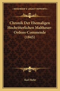 Paperback Chronik Der Ehemaligen Hochritterlichen Maltheser-Ordens-Commende (1845) [German] Book