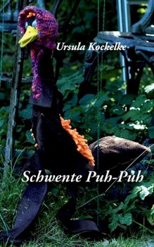 Paperback Schwente Puh-Puh: Kein Schwan, keine Ente, eine Schwente [German] Book