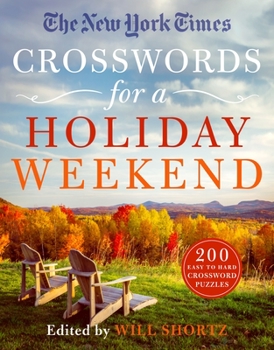 Paperback The New York Times Crosswords for a Holiday Weekend: 200 Easy to Hard Crossword Puzzles Book