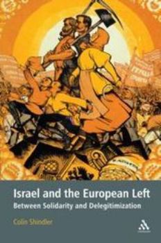 Paperback Israel and the European Left: Between Solidarity and Delegitimization Book