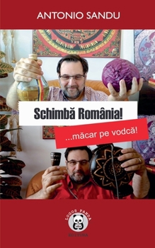 Paperback Schimba Romania! ... macar pe vodca! [Romanian] Book