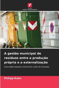 Paperback A gestão municipal de resíduos entre a produção própria e a externalização [Portuguese] Book