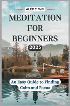 Paperback Meditation for Beginners 2025: An Easy Guide to Finding Calm and Focus Book