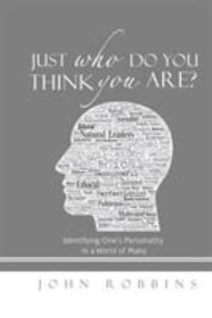 Paperback Just Who Do You Think You Are?: Identifying One's Personality in a World of Many Book