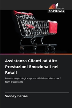 Assistenza Clienti ad Alte Prestazioni Emozionali nel Retail (Italian Edition)