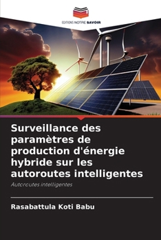 Surveillance des paramètres de production d'énergie hybride sur les autoroutes intelligentes (French Edition)