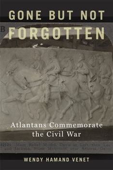 Paperback Gone But Not Forgotten: Atlantans Commemorate the Civil War Book