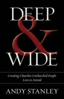 Hardcover Deep & Wide: Creating Churches Unchurched People Love to Attend Book