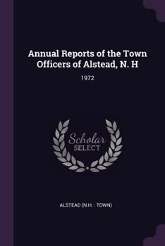 Paperback Annual Reports of the Town Officers of Alstead, N. H: 1972 Book
