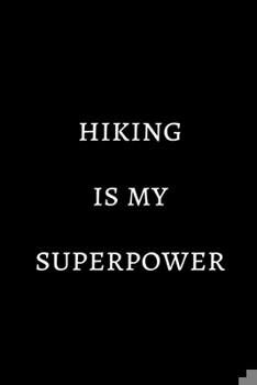 Paperback Hiking is my superpower: novelty hiking notebook 6"x9" Book