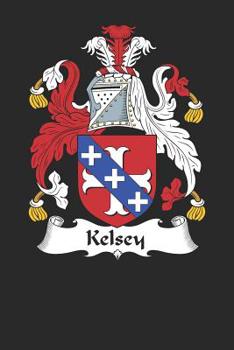 Paperback Kelsey: Kelsey Coat of Arms and Family Crest Notebook Journal (6 x 9 - 100 pages) Book