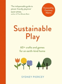 Paperback Sustainable Play: 60+ Cardboard Crafts and Games for an Earth-Kind Home Book