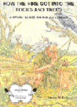 Paperback How Fire Got into the Rocks & Trees: A Story Based on Indian Legend (American Heritage Series) Book