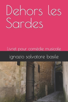 Paperback Dehors les Sardes: Livret pour comédie musicale [French] Book