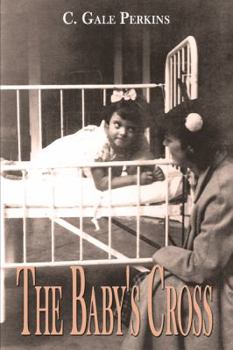 Paperback The Baby's Cross: A Tuberculosis Survivor's Memoir Book