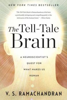 The Tell-Tale Brain: A Neuroscientist's Quest for What Makes Us Human - Book  of the Brain Quest