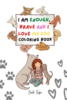 Paperback I am enough, brave and I love my dog: Coloring book