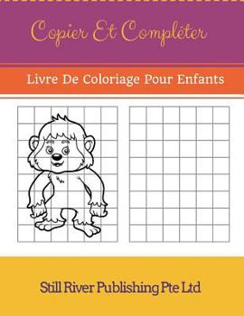 Copier Et Compléter: Livre De Coloriage Pour Enfants