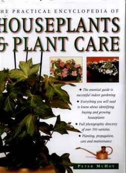 Hardcover The Practical Encyclopedia of Houseplants & Plant Care: The Essential Guide to Successful Indoor Gardening Book
