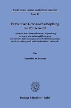 Paperback Praventive Gewinnabschopfung Im Polizeirecht: Verbindlichkeit Ihrer Exekutiven Ausgestaltung Im Innen- Wie Aussenverhaltnis Sowie Eine Vertiefte Betra [German] Book