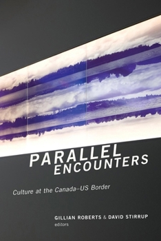 Paperback Parallel Encounters: Culture at the Canada-US Border Book