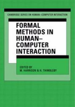 Hardcover Formal Methods in Human-Computer Interaction (Cambridge Series on Human-Computer Interaction, Series Number 2) Book