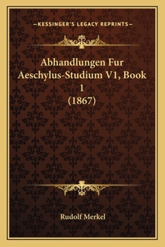 Paperback Abhandlungen Fur Aeschylus-Studium V1, Book 1 (1867) [German] Book