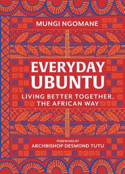 Hardcover Everyday Ubuntu: Living Better Together, the African Way Book