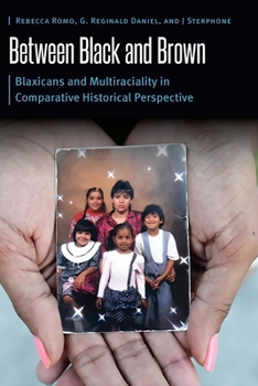 Paperback Between Black and Brown: Blaxicans and Multiraciality in Comparative Historical Perspective Book