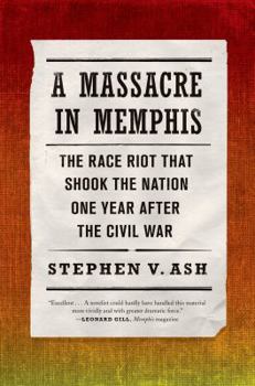 Paperback A Massacre in Memphis: The Race Riot That Shook the Nation One Year After the Civil War Book