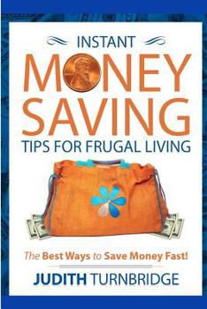 Paperback Instant Money Saving Tips for Frugal Living: The Best Ways to Save Money Fast! Book