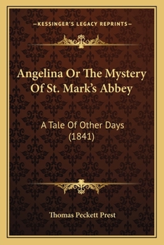 Paperback Angelina Or The Mystery Of St. Mark's Abbey: A Tale Of Other Days (1841) Book