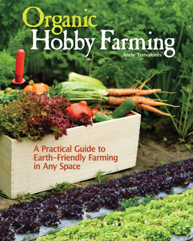 Paperback Organic Hobby Farming: A Practical Guide to Earth-Friendly Farming in Any Space Book