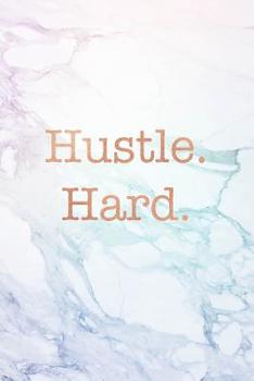 Paperback Hustle Hard: Marble and Gold Notebook College ruled Lined pages 6 x 9 Journal Book