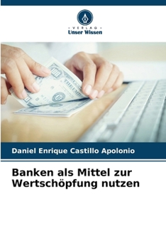 Paperback Banken als Mittel zur Wertschöpfung nutzen [German] Book