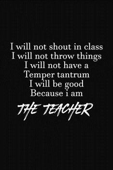 Paperback I Will Not Shout In Class: Teacher Funny Gifts Book