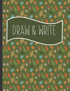 Draw & Write: Writing gifts for kids : Fall Winter Leaves themed Large Story Paper Journal notebook for Creativity Writing for boys and girls