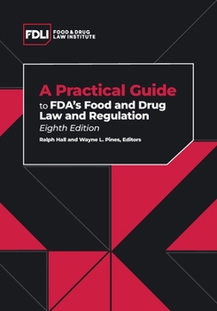 Paperback A Practical Guide to FDA's Food and Drug Law and Regulation, Eighth Edition Book