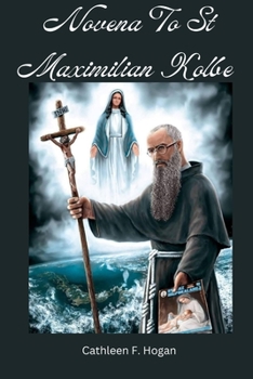 Paperback Novena To St Maximilian Kolbe: The Patron Saint Of Prisoners Book