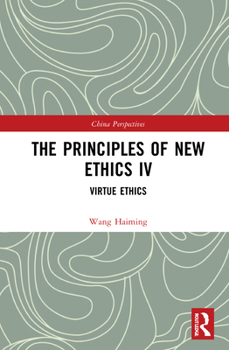 Hardcover The Principles of New Ethics IV: Virtue Ethics Book