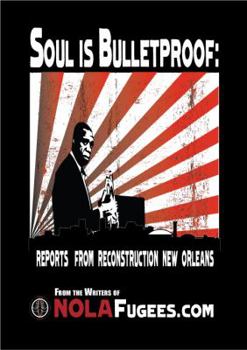 Paperback Soul is Bulletproof: Reports from Reconstruction New Orleans Book