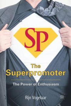 Hardcover The Superpromoter: The Power of Enthusiasm Book