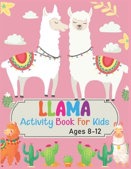 Paperback Llama Activity Book For Kids Ages 8-12: A Fun Kid Workbook Game For Learning, Coloring, Dot To Dot, Mazes and More Book
