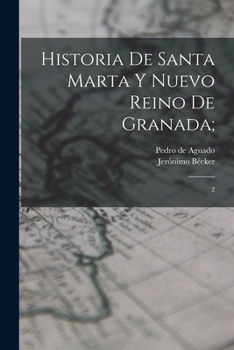 Paperback Historia de Santa Marta y Nuevo Reino de Granada;: 2 [Spanish] Book