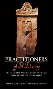 Paperback Practitioners of the Divine: Greek Priests and Religious Officials from Homer to Heliodorus Book